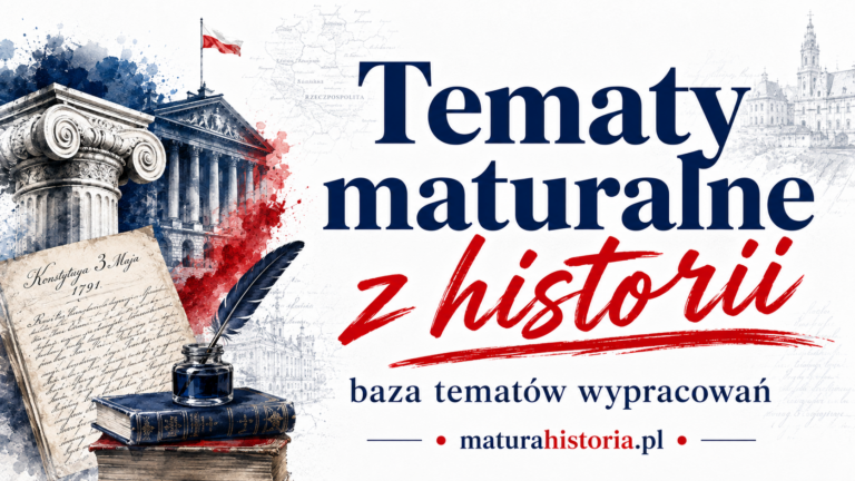 Tematy maturalne z historii – baza tematów wypracowań
