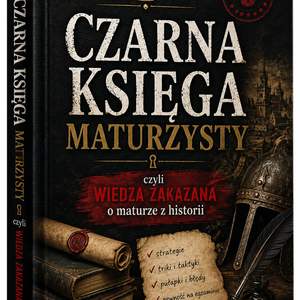 Czarna Księga Maturzysty, czyli zakazana wiedza o maturze z historii
